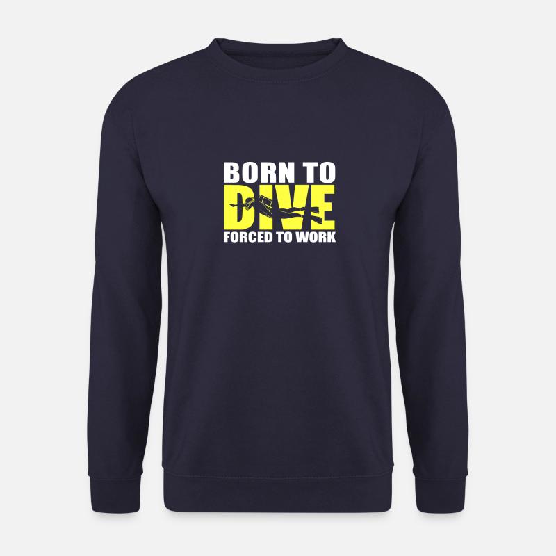 Born To Dive, Forced To Work Scuba Diver - Unisex Sweatshirt - navy