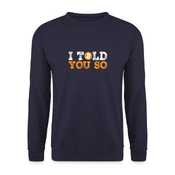 Ich habe es Ihnen gesagt - Bitcoin Cryptocurrency - Unisex Pullover - Navy - Vorne - Alina (178cm) & Michal (187cm)