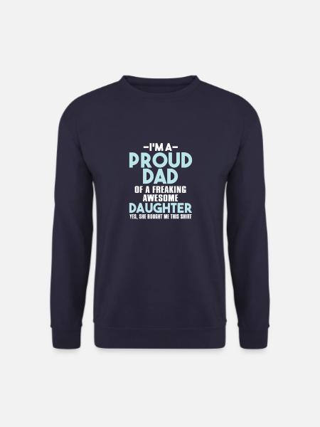 I'm A Proud Dad Of A Freaking Awesome Daughter - Unisex Sweatshirt - navy