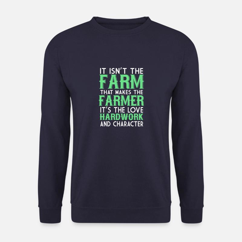 It Isn't The Farm That Makes The Farmer It's The - Unisex Sweatshirt - navy