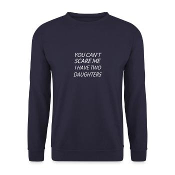 You Can't Scare Me I Have Two Daughters - Unisex Sweatshirt - navy - Front - Alina (178cm) & Michal (187cm)