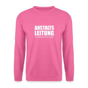 anstaltsleitung alle irren machen was ich sage - Unisex Pullover - Pink - Vorne