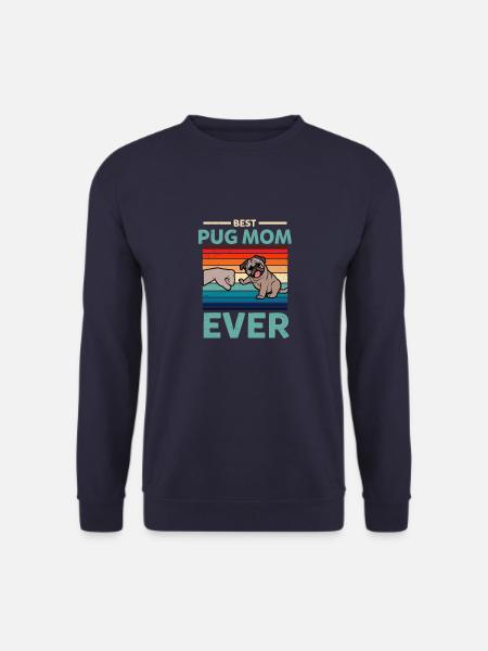 Best Pug Mom Ever Pug Mommy Dog Owner - Unisex Sweatshirt - navy