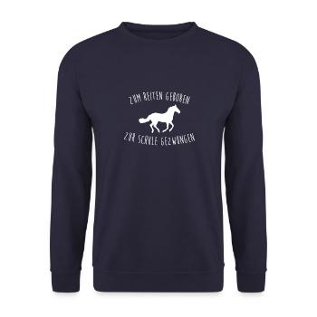 Zum Reiten Geboren Zur Schule Gezwungen Reiterin - Unisex Pullover - Navy - Vorne - Alina (178cm) & Michal (187cm)