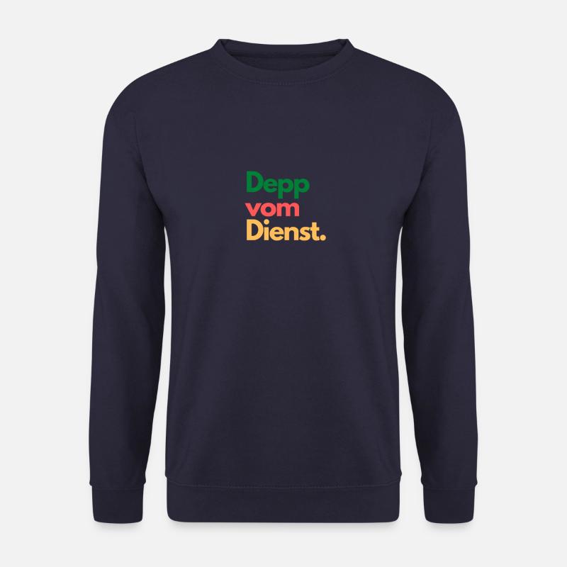 Depp vom Dienst T-Shirt Spruch Geschenk - Unisex Pullover - Navy