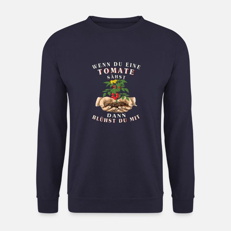 Garten Tomaten-Spruch du blühst mit der Tomate - Unisex Pullover - Navy