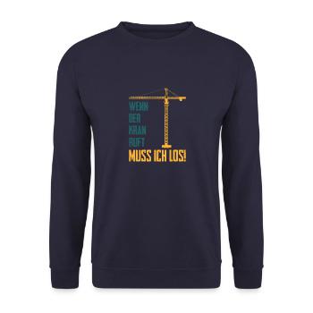 Wenn der Kran ruft Spruch Kranführer Baustelle - Unisex Pullover - Navy - Vorne - Alina (178cm) & Michal (187cm)