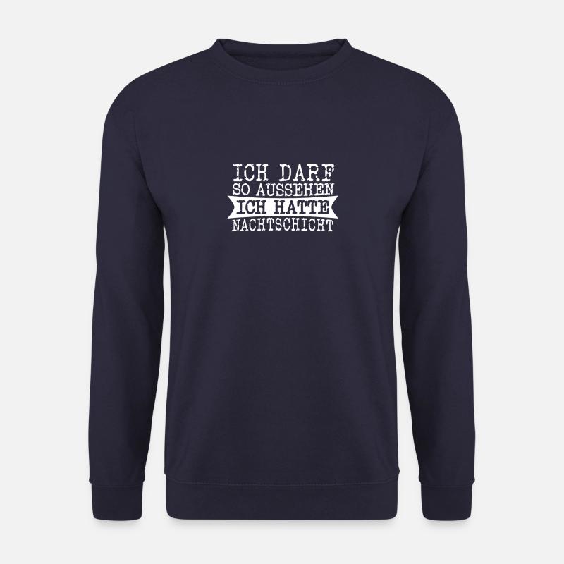 Nachtdienst - Ich darf so aussehen Nachtschicht - Unisex Pullover - Navy