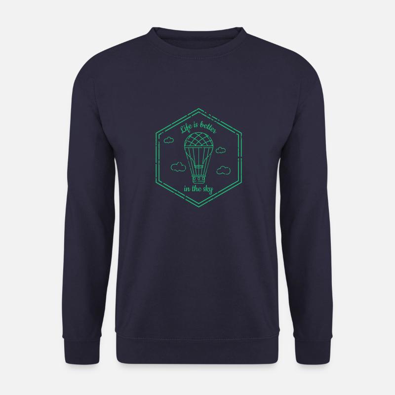 Life is better in the sky Ballonfahren Ballonfahrt - Unisex Pullover - Navy