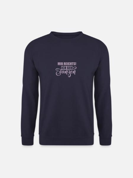mir reichts - ich gehe tanzen - Unisex Pullover - Navy