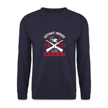 Sans héros, nous sommes tous des gens ordinaires, et nous ne le faisons pas. - Sweat-shirt Unisexe - marine - Devant - Alina (178cm) & Michal (187cm)