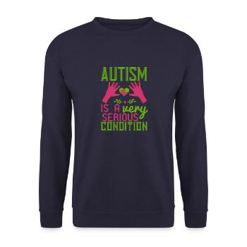 Autism is a very serious condition - Unisex Sweatshirt - navy - Front - Alina (178cm) & Michal (187cm)