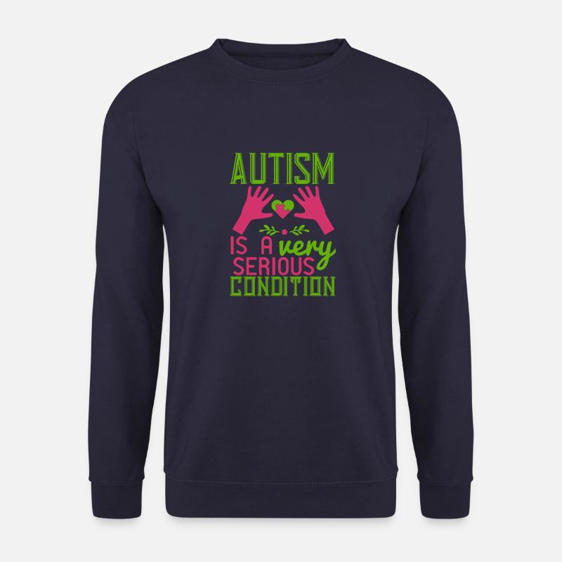 Autismus ist eine sehr ernste Erkrankung - Unisex Pullover - Navy