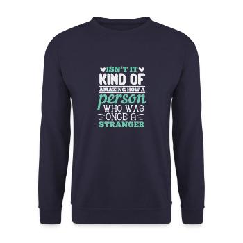 Ist es nicht irgendwie erstaunlich, wie eine Person, die - Unisex Pullover - Navy - Vorne - Alina (178cm) & Michal (187cm)