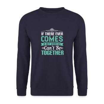 S’il arrive un jour où nous ne pouvons pas être - Sweat-shirt Unisexe - marine - Devant - Alina (178cm) & Michal (187cm)