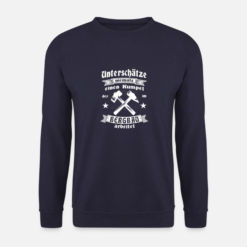 Bergbau Unterschätze niemals einen Kumpel der im - Unisex Pullover - Navy