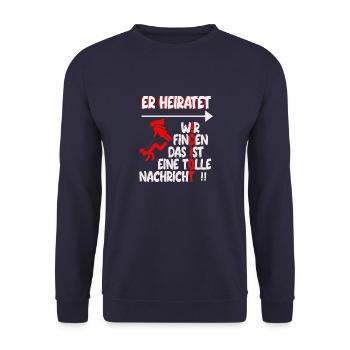 poltern Er heiratet wir finden das eine tolle nach - Unisex Pullover - Navy - Vorne - Alina (178cm) & Michal (187cm)