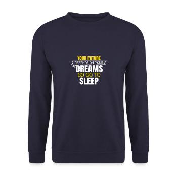 Deine Zukunft hängt von deinen Träumen ab, also geh schlafen - Unisex Pullover - Navy - Vorne - Alina (178cm) & Michal (187cm)
