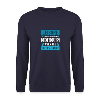Leisure time is that five or six hours when you - Unisex Sweatshirt - navy - Front - Alina (178cm) & Michal (187cm)