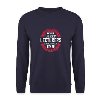 Some people talk in their sleep. Lecturers talk - Unisex Sweatshirt - navy - Front - Alina (178cm) & Michal (187cm)