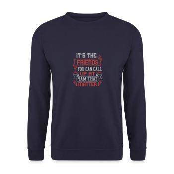 It’s the friends you can call up at 4am that - Unisex Sweatshirt - navy - Front - Alina (178cm) & Michal (187cm)