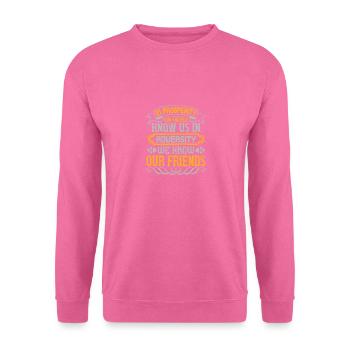Im Wohlstand kennen uns unsere Freunde; in Widrigkeiten - Unisex Pullover - Pink - Vorne