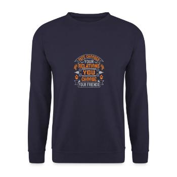Fate chooses your relations, you choose your - Unisex Sweatshirt - navy - Front - Alina (178cm) & Michal (187cm)