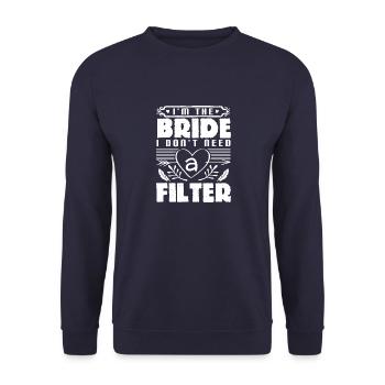 Je suis la mariée. Je n’ai pas besoin de filtre - Sweat-shirt Unisexe - marine - Devant - Alina (178cm) & Michal (187cm)
