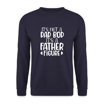 It's not a dad bod father figure funny father - Sweat-shirt Unisexe - marine - Devant - Alina (178cm) & Michal (187cm)