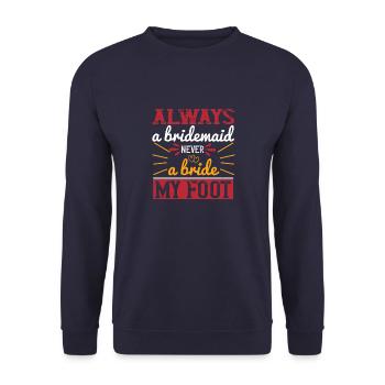 Toujours une demoiselle d’honneur jamais une mariée mon pied 2 01 - Sweat-shirt Unisexe - marine - Devant - Alina (178cm) & Michal (187cm)