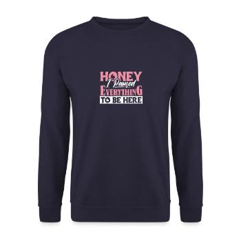 Honey I paused Everything to be Here - Unisex Sweatshirt - navy - Front - Alina (178cm) & Michal (187cm)