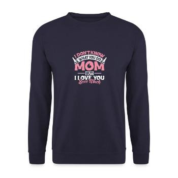 Je ne sais pas ce que tu fais maman je t’aime tellement - Sweat-shirt Unisexe - marine - Devant - Alina (178cm) & Michal (187cm)
