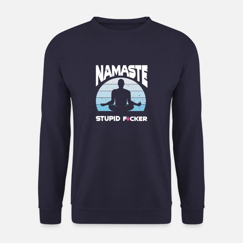 NAMASTE STUPID FUCKER - Unisex Pullover - Navy
