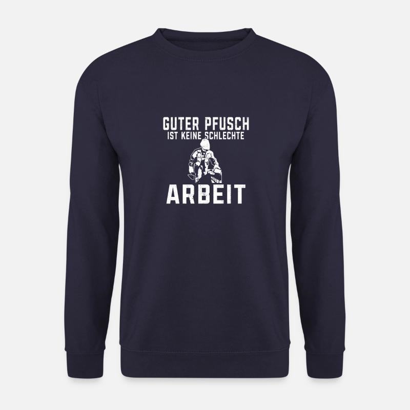 Guter Pfusch ist keine schlechte Arbeit Maurer - Unisex Pullover - Navy