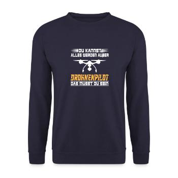 Drohne Du kannst alles werden Drohnenpilot Drone - Unisex Pullover - Navy - Vorne - Alina (178cm) & Michal (187cm)