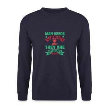 MAN NEEDS DIFFICULTIES THEY ARE NECESSARY HEALTH - Unisex Sweatshirt - navy - Front - Alina (178cm) & Michal (187cm)
