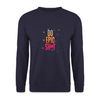 Drôles de dictons - DO EPIC SHIT - Sweat-shirt Unisexe - marine - Devant - Alina (178cm) & Michal (187cm)