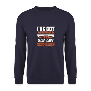 I'VE GOT NOTHING TO SAY ANY QUESTIONS - Unisex Sweatshirt - navy - Front - Alina (178cm) & Michal (187cm)