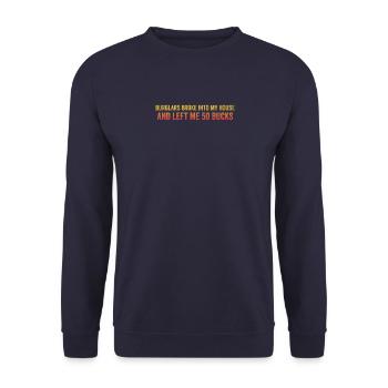 Burglars Broke My House Humor Sarcastic Inflation - Unisex Sweatshirt - navy - Front - Alina (178cm) & Michal (187cm)