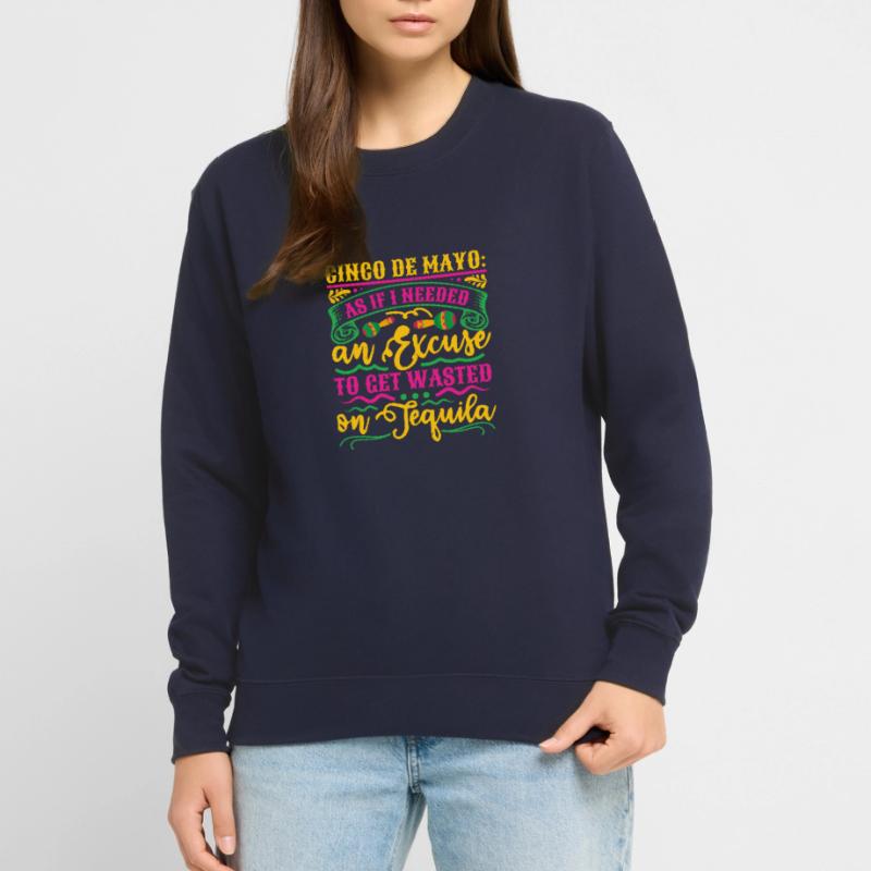 CINCO DE MAYO COMME SI J’AVAIS BESOIN D’UNE EXCUSE POUR MONTER Sweat-shirt Unisexe
