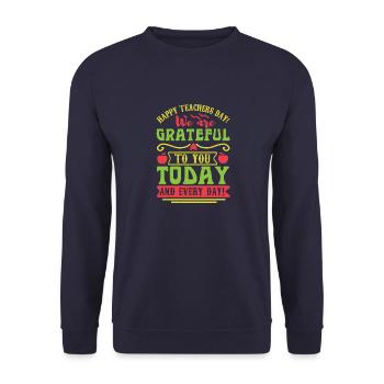 BONNE JOURNÉE DES ENSEIGNANTS NOUS VOUS SOMMES RECONNAISSANTS AUJOURD’HUI ET - Sweat-shirt Unisexe - marine - Devant - Alina (178cm) & Michal (187cm)