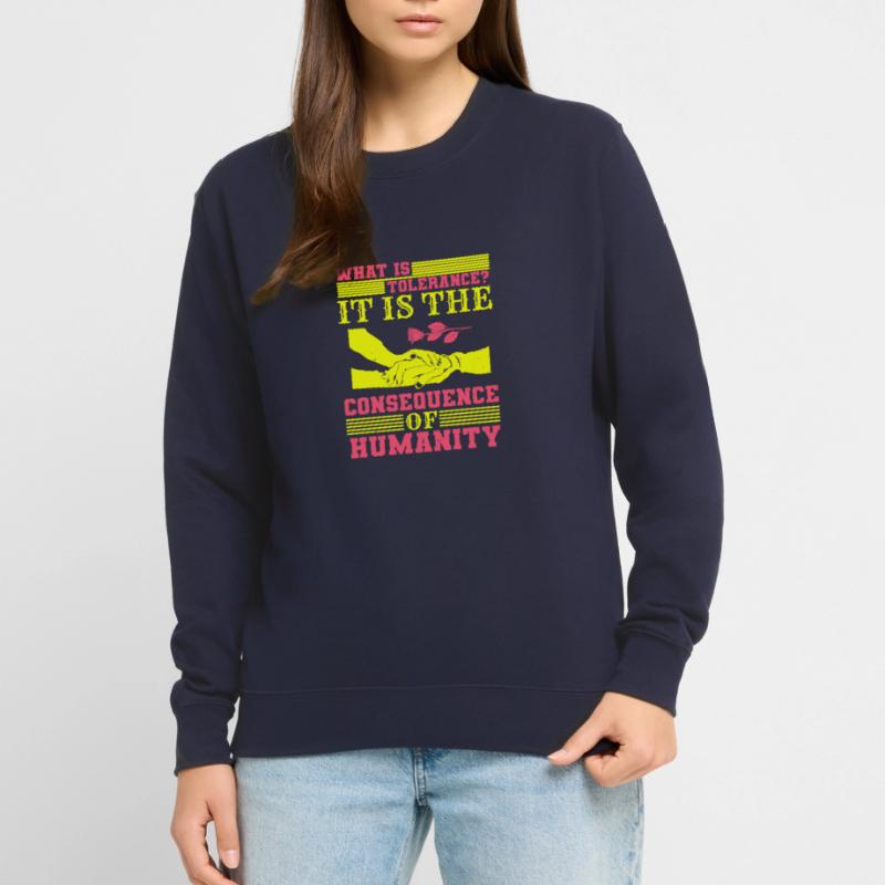 QU’EST-CE QUE LA TOLÉRANCE C’EST LA CONSÉQUENCE DE L’HUMANITÉ Sweat-shirt Unisexe