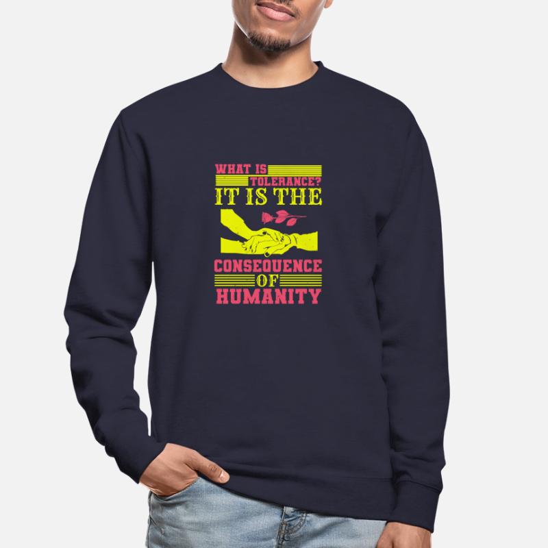 QU’EST-CE QUE LA TOLÉRANCE C’EST LA CONSÉQUENCE DE L’HUMANITÉ Sweat-shirt Unisexe