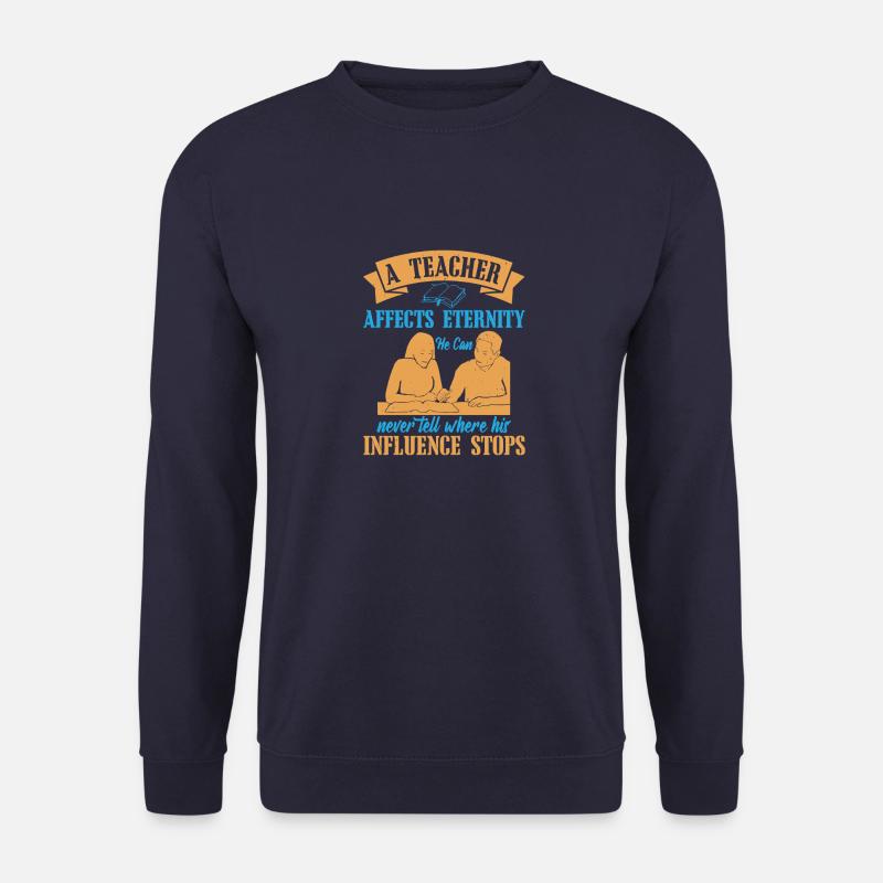 A TEACHER AFFECTS ETERNITY - Unisex Sweatshirt - navy