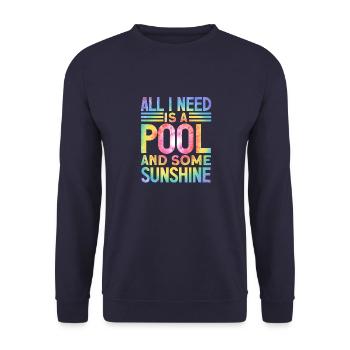 All I need is a pool and some sunshine - Unisex Sweatshirt - navy - Front - Alina (178cm) & Michal (187cm)