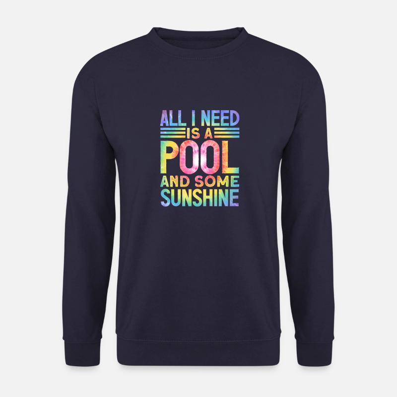 All I need is a pool and some sunshine - Unisex Sweatshirt - navy