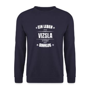 Ein Leben ohne Hund ist Sinnlos - Vizsla - Unisex Pullover - Navy - Vorne - Alina (178cm) & Michal (187cm)