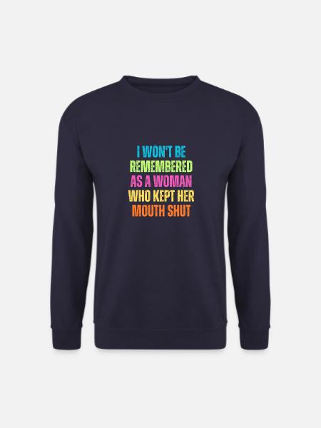 Ich werde nicht als eine Frau in Erinnerung bleiben, die sie behalten hat - Unisex Pullover - Navy