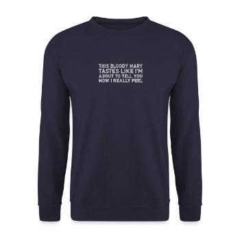 Ce Bloody Mary a le goût de la façon dont je bois vraiment de l’alcool - Sweat-shirt Unisexe - marine - Devant - Alina (178cm) & Michal (187cm)