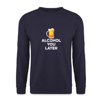 Alcohol You Later T-Shirt - Funny Beer Drinker - Unisex Sweatshirt - navy - Front - Alina (178cm) & Michal (187cm)